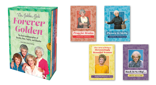 Hardcover The Golden Girls: Forever Golden: The Real Autobiographies of Dorothy, Rose, Sophia, and Blanche Book