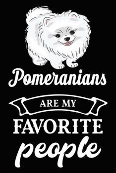 Paperback Pomeranians Are My Favorite People: Cute Pomeranian lined journal gifts. Best Lined Journal gifts For dog Lovers who Loves Pomeranian. This Cute Dog L Book