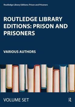 Misc. Routledge Library Editions: Prison and Prisoners: 18 Volume Set Book