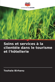 Paperback Soins et services à la clientèle dans le tourisme et l'hôtellerie [French] Book