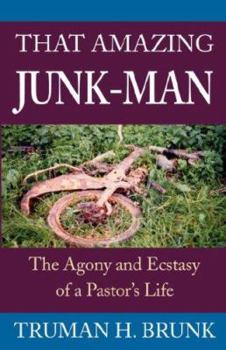 Paperback That Amazing Junk-Man: The Agony and Ecstasy of a Pastor's Life Book