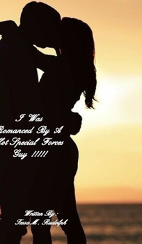 Hardcover I Was Romanced By A Hot Special Forces Guy!!!! Book