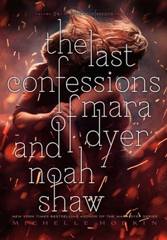The Last Confessions of Mara Dyer and Noah Shaw - Book #3 of the Shaw Confessions