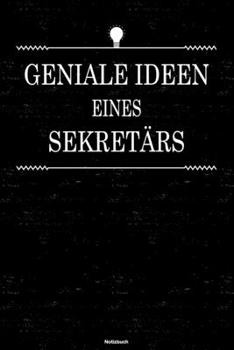 Geniale Ideen eines Sekretärs Notizbuch: Sekretär Journal DIN A5 liniert 120 Seiten Geschenk (German Edition)