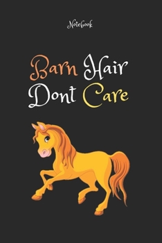 Paperback Barn Hair Don't Care 10: Horse Gifts For Women And Girls, Funny Notebook: Lined Notebook / Journal Gift, 120 Pages, 6x9, Soft Cover, Matte Fini Book