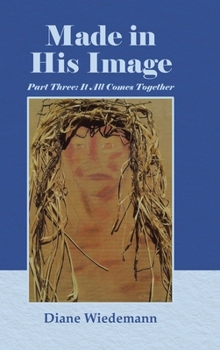 Hardcover Made in His Image: Part Three: It All Comes Together Book