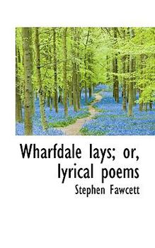 Paperback Wharfdale Lays; Or, Lyrical Poems Book