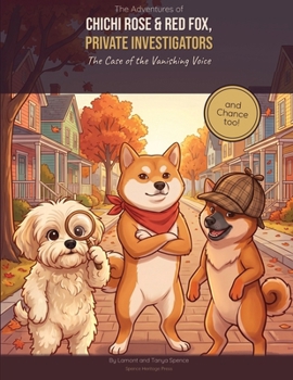 The Adventures of ChiChi Rose & Red Fox - Private Investigators: The Case of the Vanishing Voice
