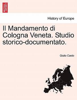 Paperback Il Mandamento Di Cologna Veneta. Studio Storico-Documentato. [Italian] Book