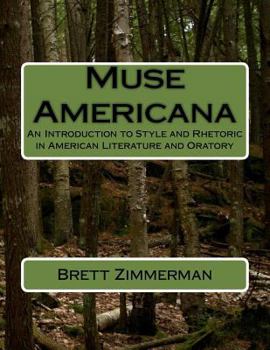 Paperback Muse Americana: An Introduction to Style and Rhetoric in American Literature and Oratory Book