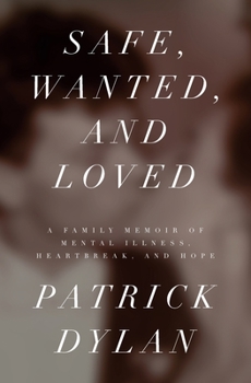 Paperback Safe, Wanted, and Loved: A Family Memoir of Mental Illness, Heartbreak, and Hope Book