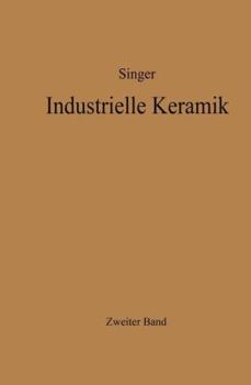 Paperback Industrielle Keramik: Zweiter Band Massen, Glasuren, Farbkörper Herstellungsverfahren [German] Book