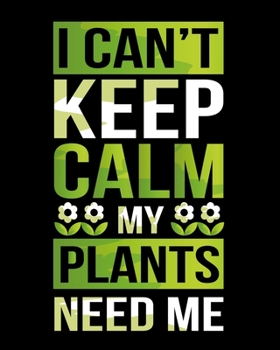 Paperback I Can't Keep Calm My Plants Need Me: I Can't Keep Calm My Plants Need Me! Funny Gardening Pun 2020-2021 Weekly Planner & Gratitude Journal (110 Pages, Book