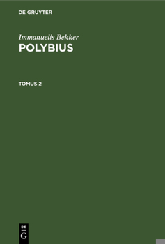 Hardcover Immanuelis Bekker: Polybius. Tomus 2 [Latin] Book