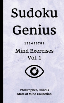 Paperback Sudoku Genius Mind Exercises Volume 1: Christopher, Illinois State of Mind Collection Book