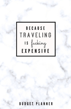 Paperback Because Traveling is Fucking Expensive: Budget Planner: Monthly Undated Marble Expense Tracker Book