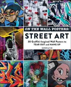 Paperback On the Wall Posters: Street Art: 30 Graffiti-Inspired Wall Posters to Tear Out and Hang Up Book