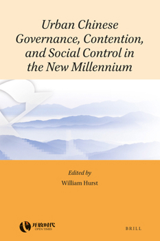 Urban Chinese Governance, Contention, and Social Control in the New Millennium (Rethinking Socialism and Reform in China)