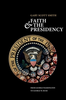 Paperback Faith and the Presidency from George Washington to George W. Bush Book