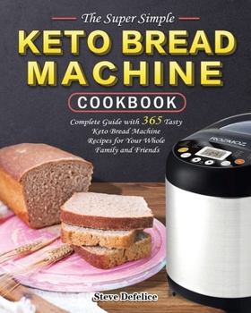 Paperback The Super Simple Keto Bread Machine Cookbook Book