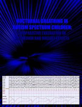 Paperback Nocturnal Breathing in Autism Spectrum Children: Comparative Evaluation of Melatonin & Mozart Effects Book