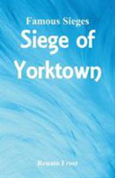 Paperback Famous Sieges: Siege of Yorktown Book