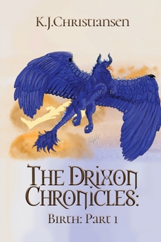 Paperback The Drixon Chronicles: Birth: Part 1 Book