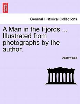 Paperback A Man in the Fjords ... Illustrated from Photographs by the Author. Book
