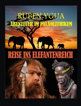 Paperback Reise Ins Elefantenreich: Abenteuer Im Paleolithischen [German] Book