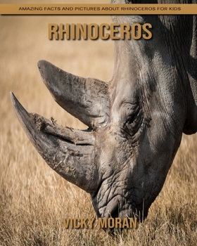 Rhinoceros: Amazing Facts and Pictures about Rhinoceros for Kids