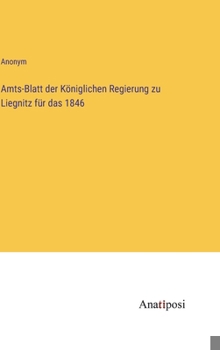 Hardcover Amts-Blatt der Königlichen Regierung zu Liegnitz für das 1846 [German] Book