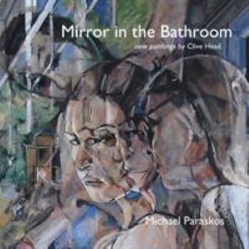 Paperback Mirror in the Bathroom: New Paintings by Clive Head Book