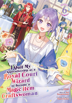 Paperback I Quit My Apprenticeship as a Royal Court Wizard to Become a Magic Item Craftswoman (Manga) Vol. 6 Book