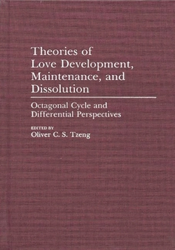 Hardcover Theories of Love Development, Maintenance, and Dissolution: Octagonal Cycle and Differential Perspectives Book