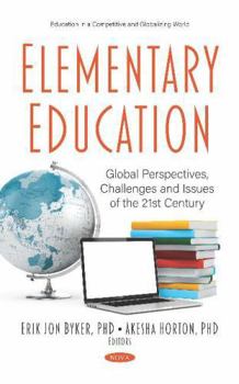 Hardcover Elementary Education: Global Perspectives, Challenges and Issues of the 21st Century Book
