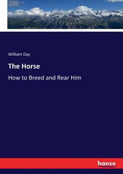 Paperback The Horse: How to Breed and Rear Him Book