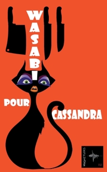 Wasabi pour Cassandra: Un roman policier décalé où drag-queens, trans et citoyens ordinaires se croisent
