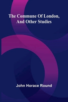 The Commune Of London, And Other Studies