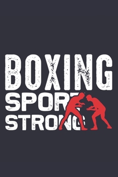 Boxing Sport Strong: A Blank Lined Journal Notebook for Boxers, Coaches, Men, Women and People Who Love Boxing
