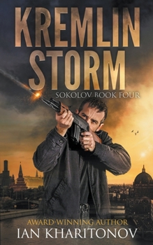 Kremlin Storm: A Historical Thriller - Book #4 of the Sokolov Saga