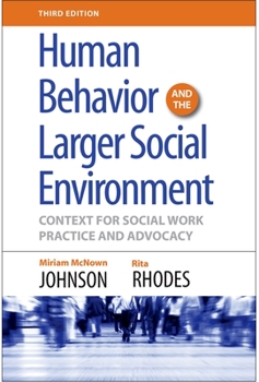 Paperback Human Behavior and the Larger Social Environment, Third Edition: Context for Social Work Practice and Advocacy Book