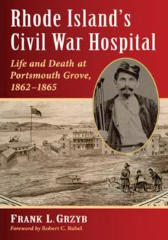 Paperback Rhode Island's Civil War Hospital: Life and Death at Portsmouth Grove, 1862-1865 Book