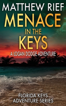 Paperback Menace in the Keys: A Logan Dodge Adventure (Florida Keys Adventure Series Book 17) Book