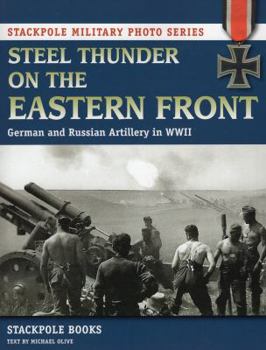 Paperback Steel Thunder on the Eastern Front: German and Russian Artillery in WWII Book