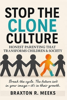 Paperback Stop the Clone Culture: Honest Parenting That Transforms Children & Society Book