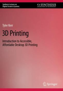 Paperback 3D Printing: Introduction to Accessible, Affordable Desktop 3D Printing Book
