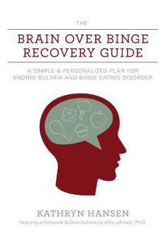 Paperback The Brain over Binge Recovery Guide: A Simple and Personalized Plan for Ending Bulimia and Binge Eating Disorder Book