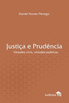 Paperback Justiça e Prudência: Virtudes civis, virtudes políticas [Portuguese] Book