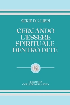 Paperback Cercando l'Essere Spirituale Dentro Di Te: serie di 2 libri [Italian] Book