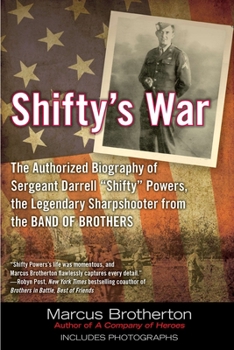 Paperback Shifty's War: The Authorized Biography of Sergeant Darrell Shifty Powers, the Legendary Shar Pshooter from the Band of Brothers Book